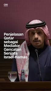Sheikh Mohammed bin Abdulrahman bin Jassim Al-Thani Perdana Menteri Qatar mengumumkan kesepakatan gencatan senjata antara Israel dan Hamas